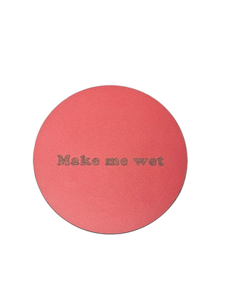 "Make me wet" Glasunderlägg
